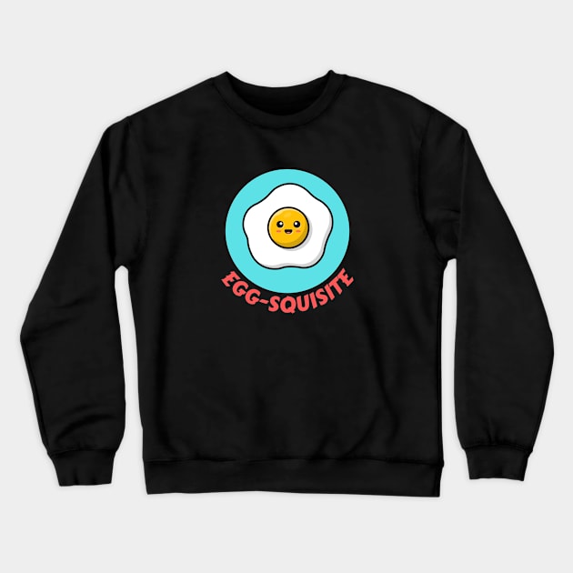 Egg-squisite | Egg Pun Crewneck Sweatshirt by Allthingspunny